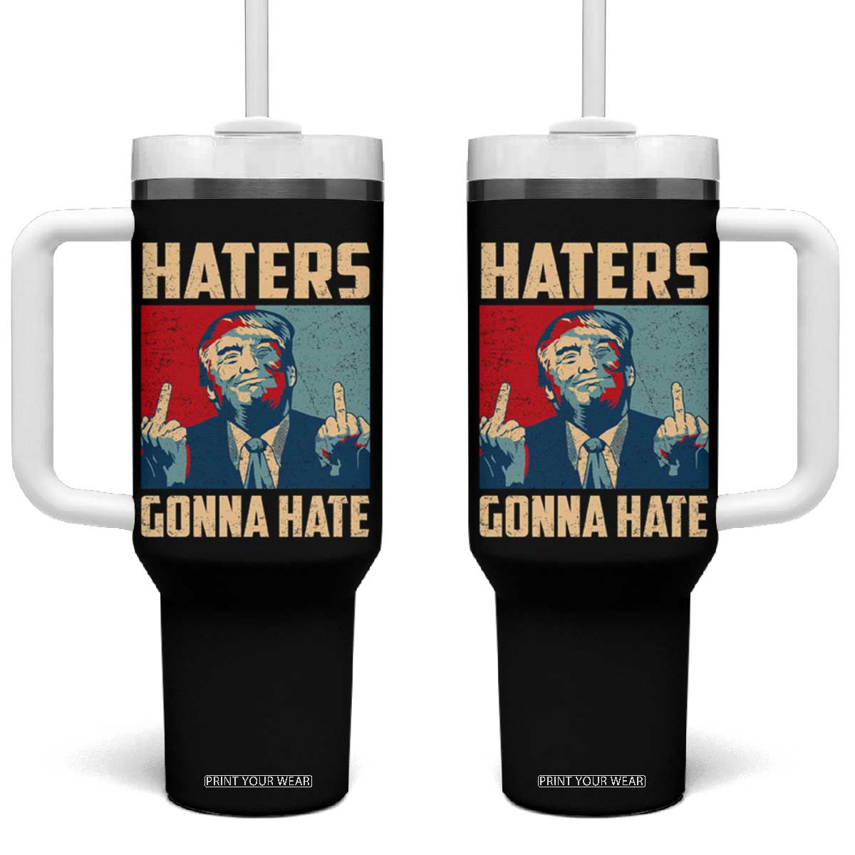 Funny Trump Tumbler With Handle Haters Gonna Hate Middle Finger TS09 One Size: 40 oz Black Print Your Wear
