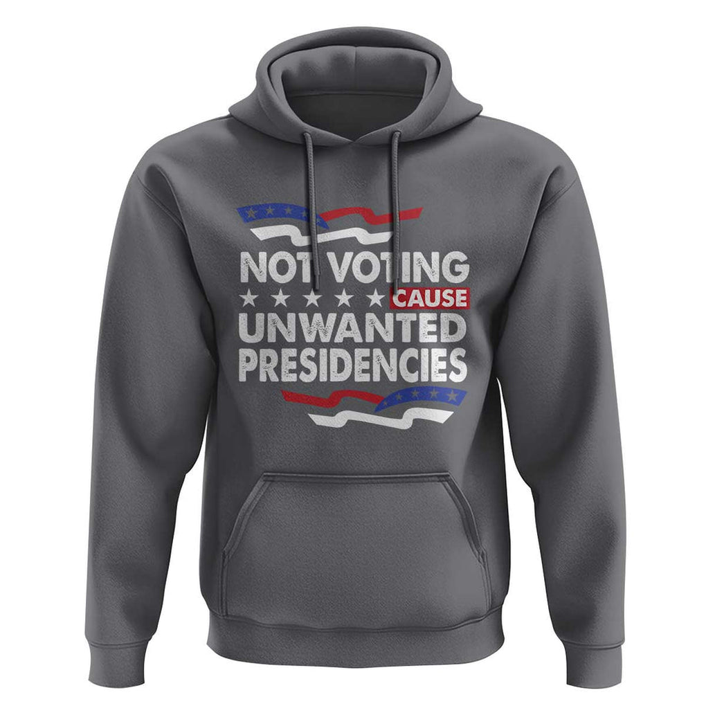 Vote 2024 Hoodie Not Voting Causes Unwanted Presidencies TS09 Charcoal Print Your Wear