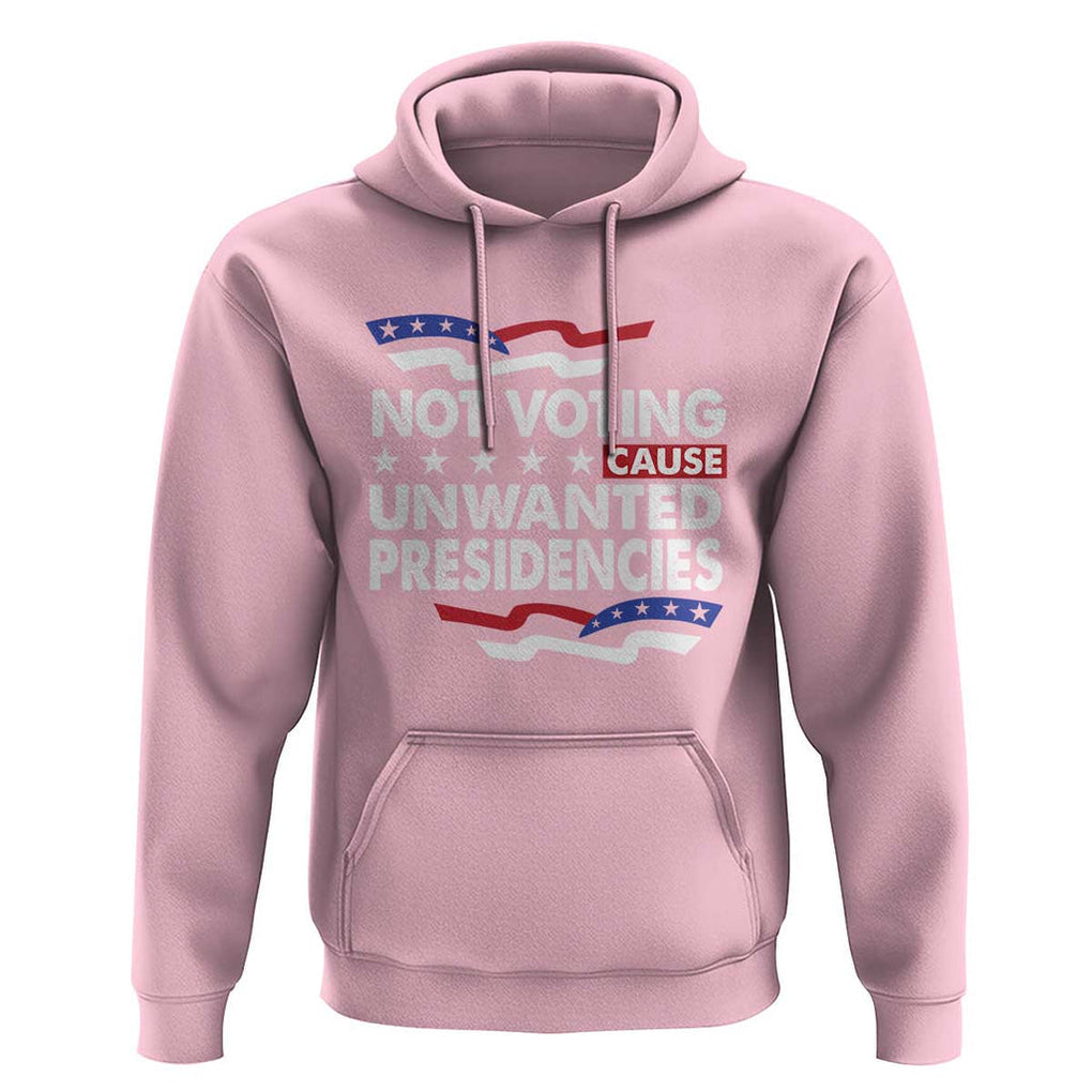 Vote 2024 Hoodie Not Voting Causes Unwanted Presidencies TS09 Light Pink Print Your Wear