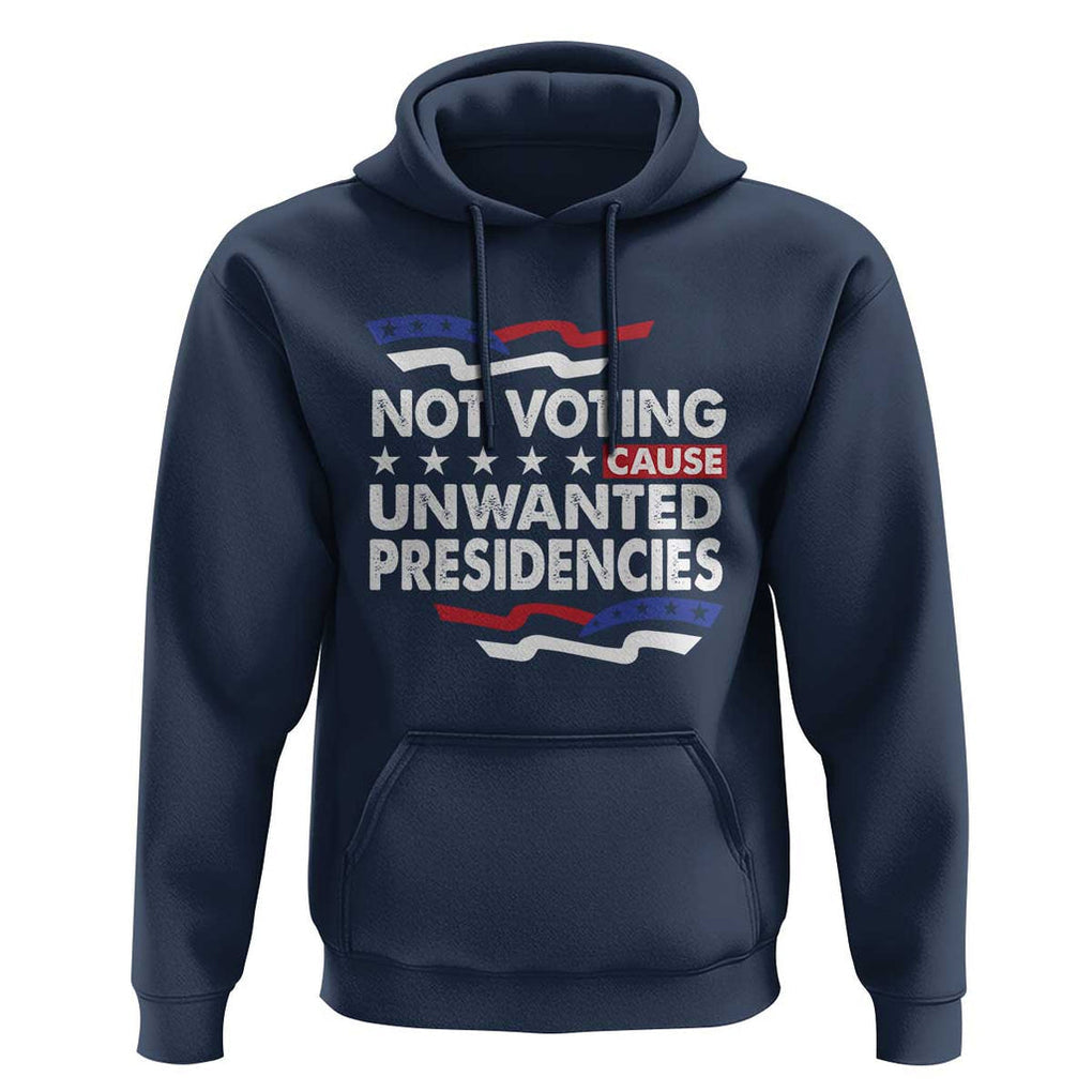Vote 2024 Hoodie Not Voting Causes Unwanted Presidencies TS09 Navy Print Your Wear