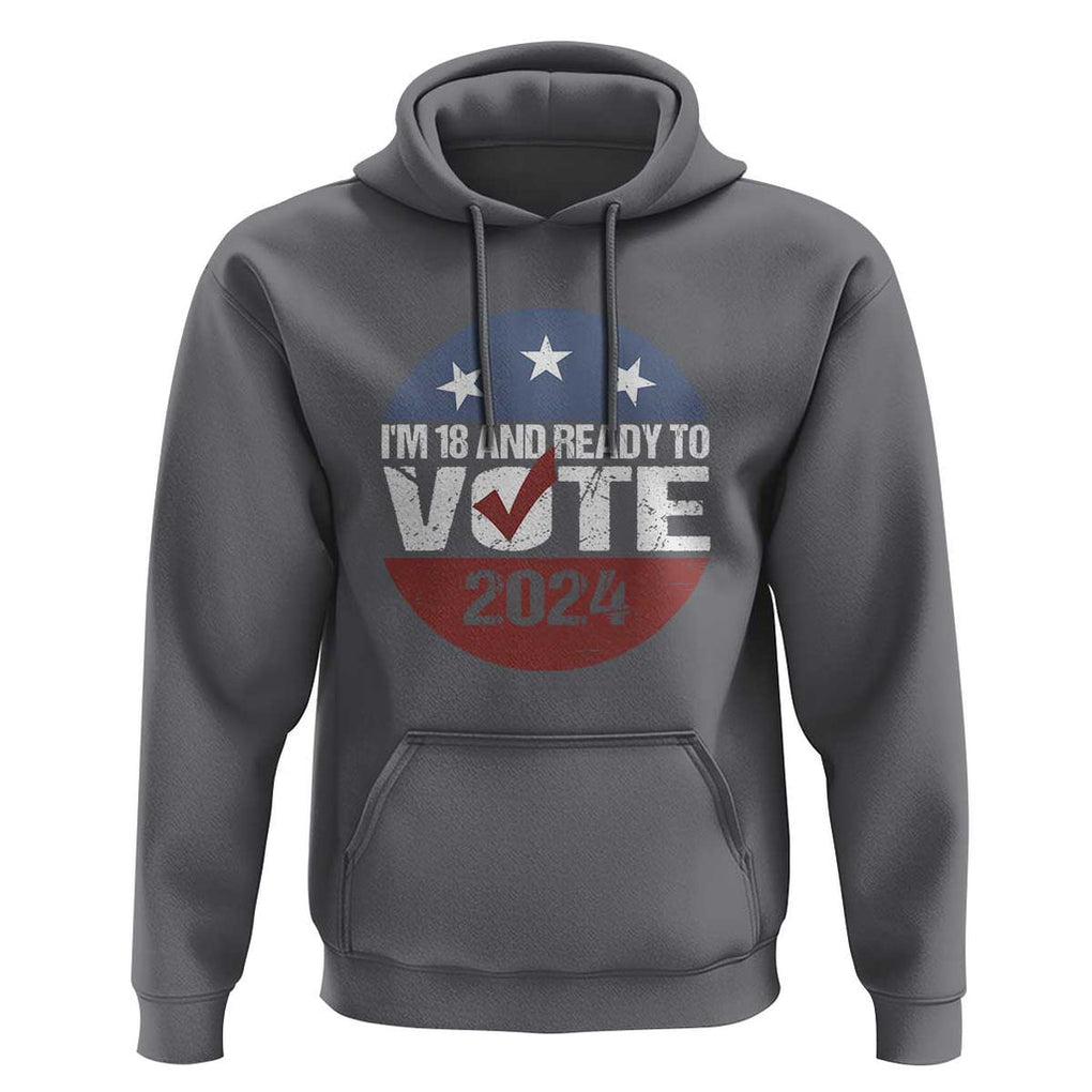 Vote 2024 Hoodie 18 and Ready To Vote First Time Voter TS09 Charcoal Print Your Wear