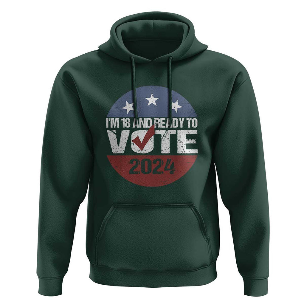 Vote 2024 Hoodie 18 and Ready To Vote First Time Voter TS09 Dark Forest Green Print Your Wear