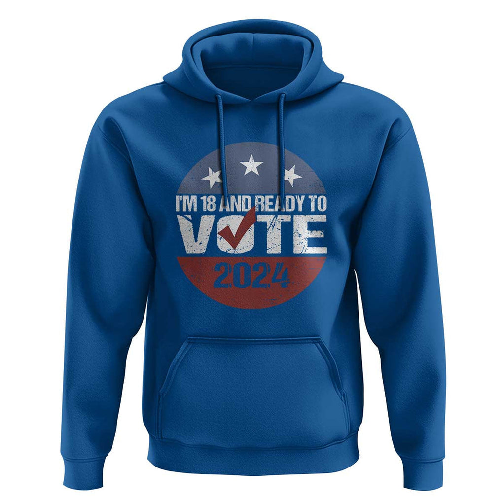 Vote 2024 Hoodie 18 and Ready To Vote First Time Voter TS09 Royal Blue Print Your Wear