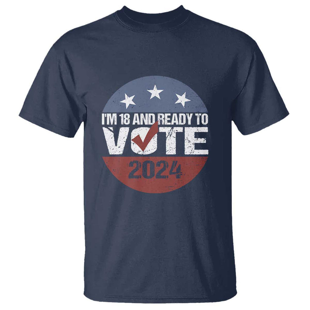 Vote 2024 T Shirt 18 and Ready To Vote First Time Voter TS09 Navy Print Your Wear
