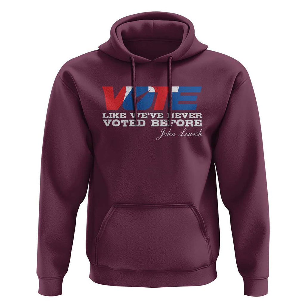 Vote 2024 Hoodie Like We've Never Voted Before TS09 Maroon Print Your Wear