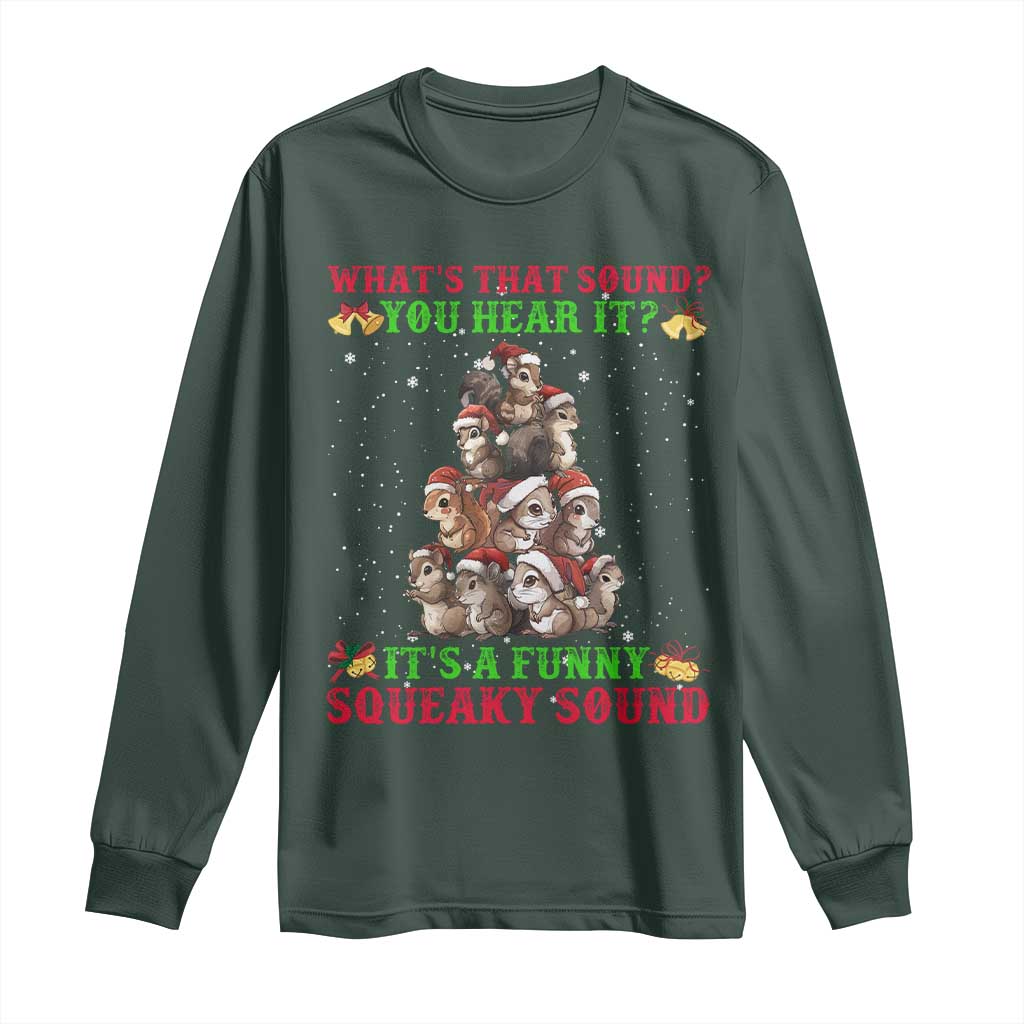 Squirrel Christmas Long Sleeve Shirt It's A Funny Squeaky Sound TS09 Dark Forest Green Print Your Wear