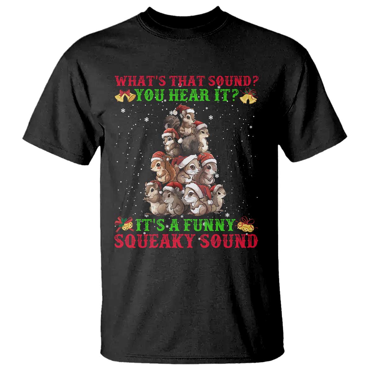 Squirrel Christmas T Shirt It's A Funny Squeaky Sound TS09 Black Print Your Wear