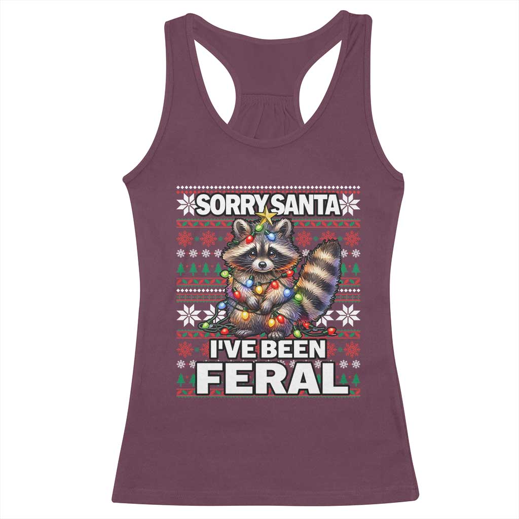 Funny Christmas Raccoon Racerback Tank Top Sorry Santa I've Been Feral TS09 Maroon Print Your Wear