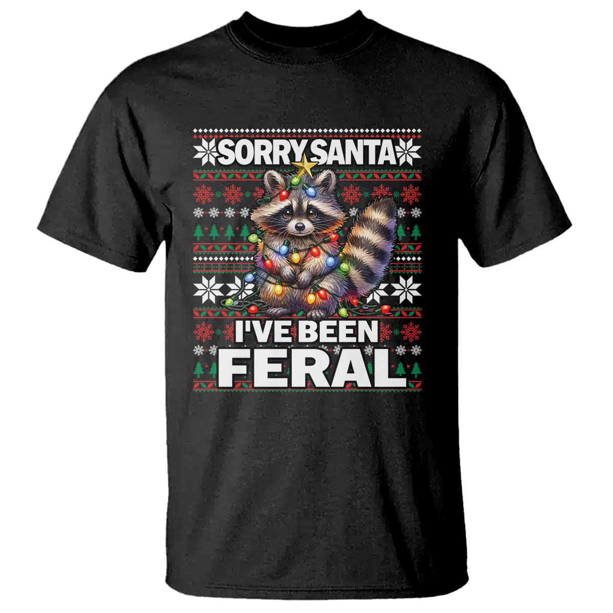 Funny Christmas Raccoon T Shirt Sorry Santa I've Been Feral TS09 Black Print Your Wear