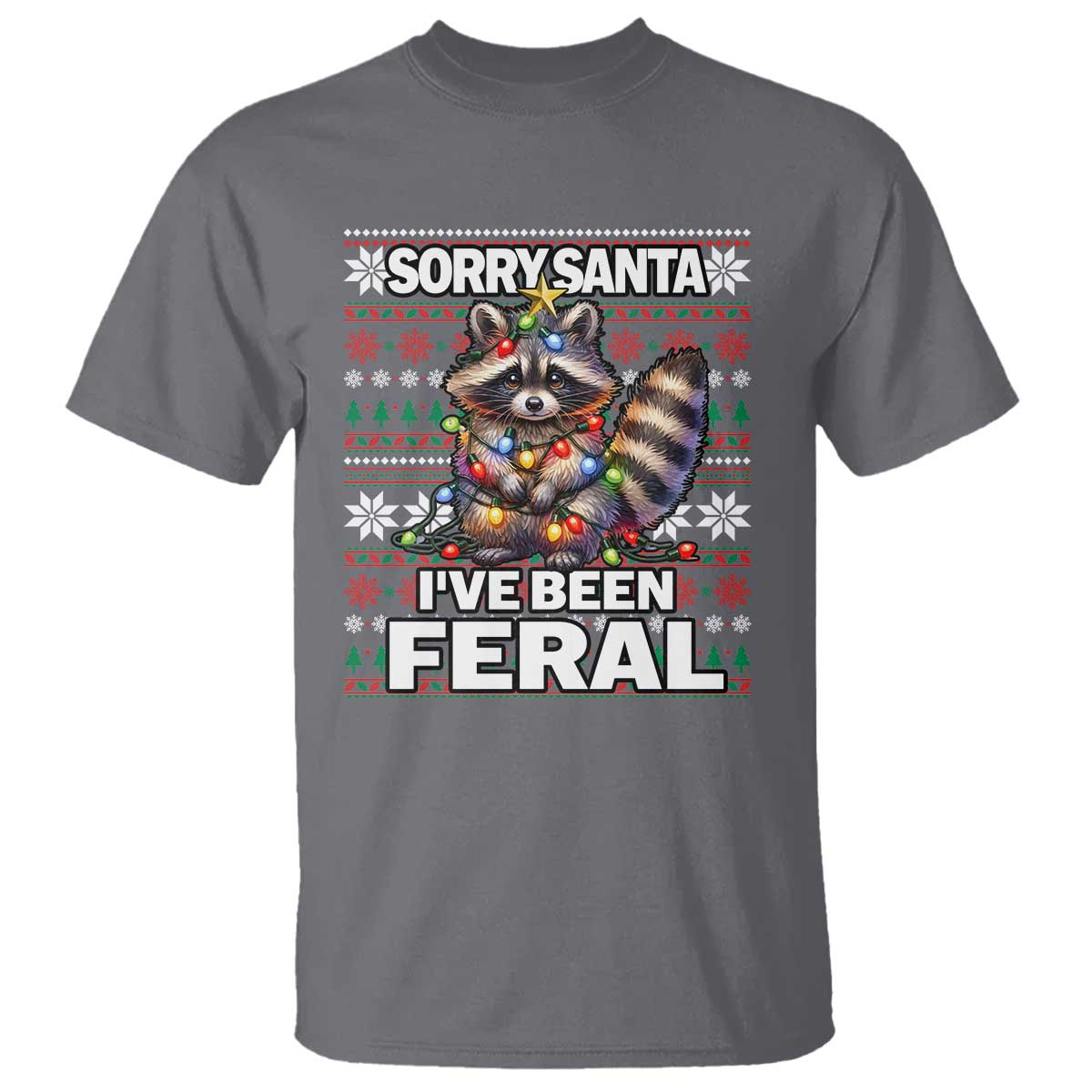 Funny Christmas Raccoon T Shirt Sorry Santa I've Been Feral TS09 Charcoal Print Your Wear