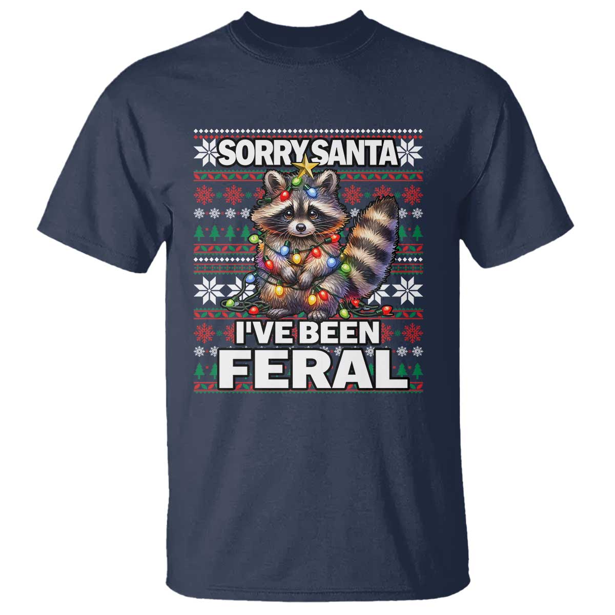 Funny Christmas Raccoon T Shirt Sorry Santa I've Been Feral TS09 Navy Print Your Wear