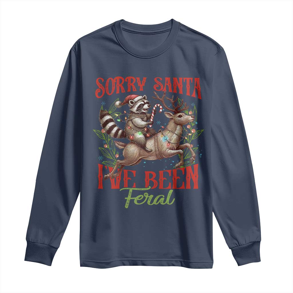 Funny Christmas Raccoon Long Sleeve Shirt Sorry Santa I've Been Feral Reindeer TS09 Navy Print Your Wear
