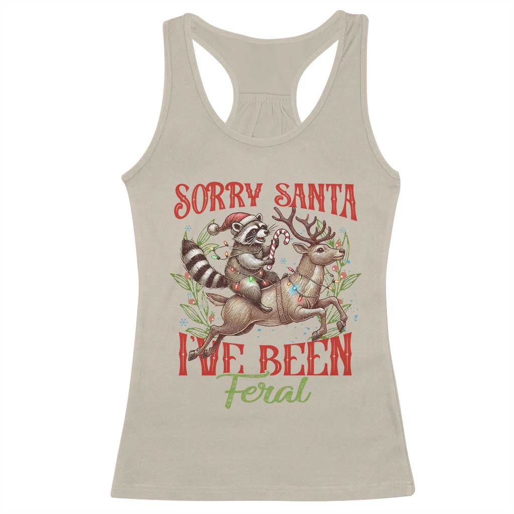 Funny Christmas Raccoon Racerback Tank Top Sorry Santa I've Been Feral Reindeer TS09 Sand Print Your Wear