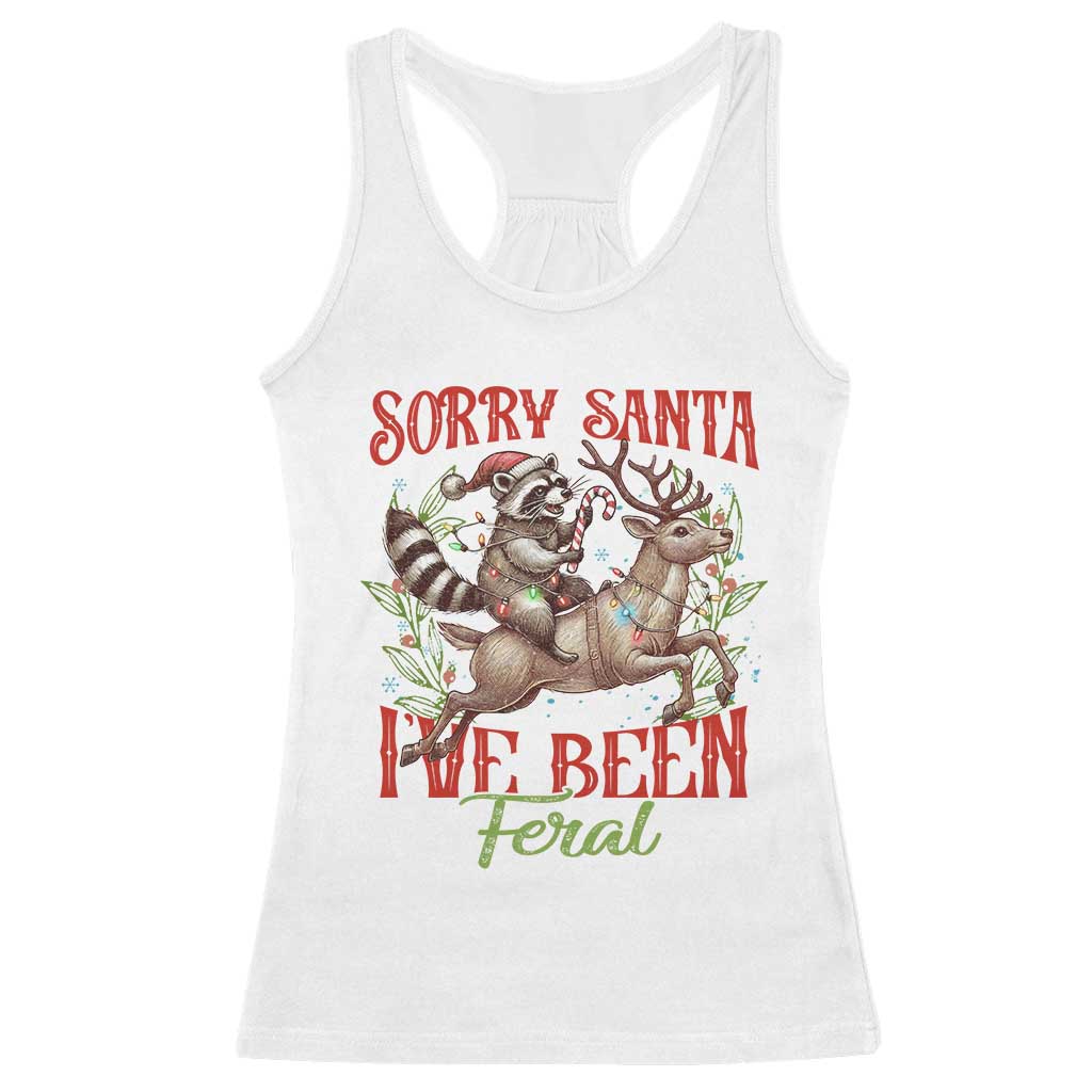 Funny Christmas Raccoon Racerback Tank Top Sorry Santa I've Been Feral Reindeer TS09 White Print Your Wear