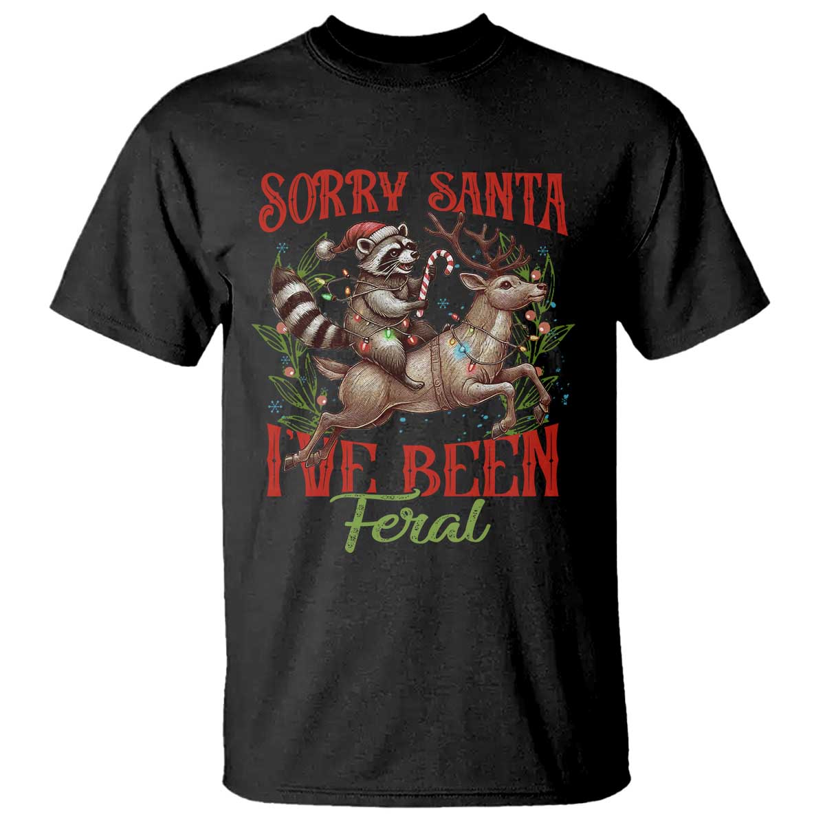 Funny Christmas Raccoon T Shirt Sorry Santa I've Been Feral Reindeer TS09 Black Print Your Wear