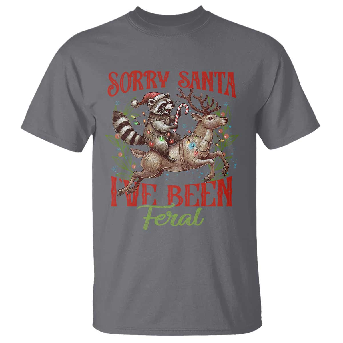 Funny Christmas Raccoon T Shirt Sorry Santa I've Been Feral Reindeer TS09 Charcoal Print Your Wear