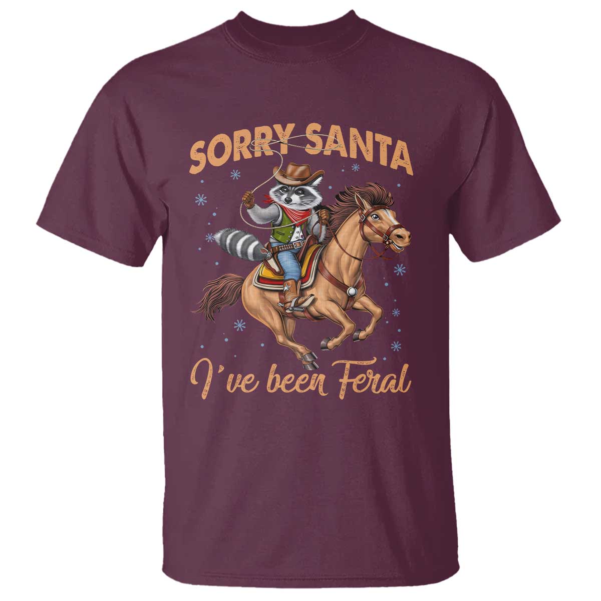 Funny Christmas Raccoon T Shirt Sorry Santa I've Been Feral Cowboy TS09 Maroon Print Your Wear