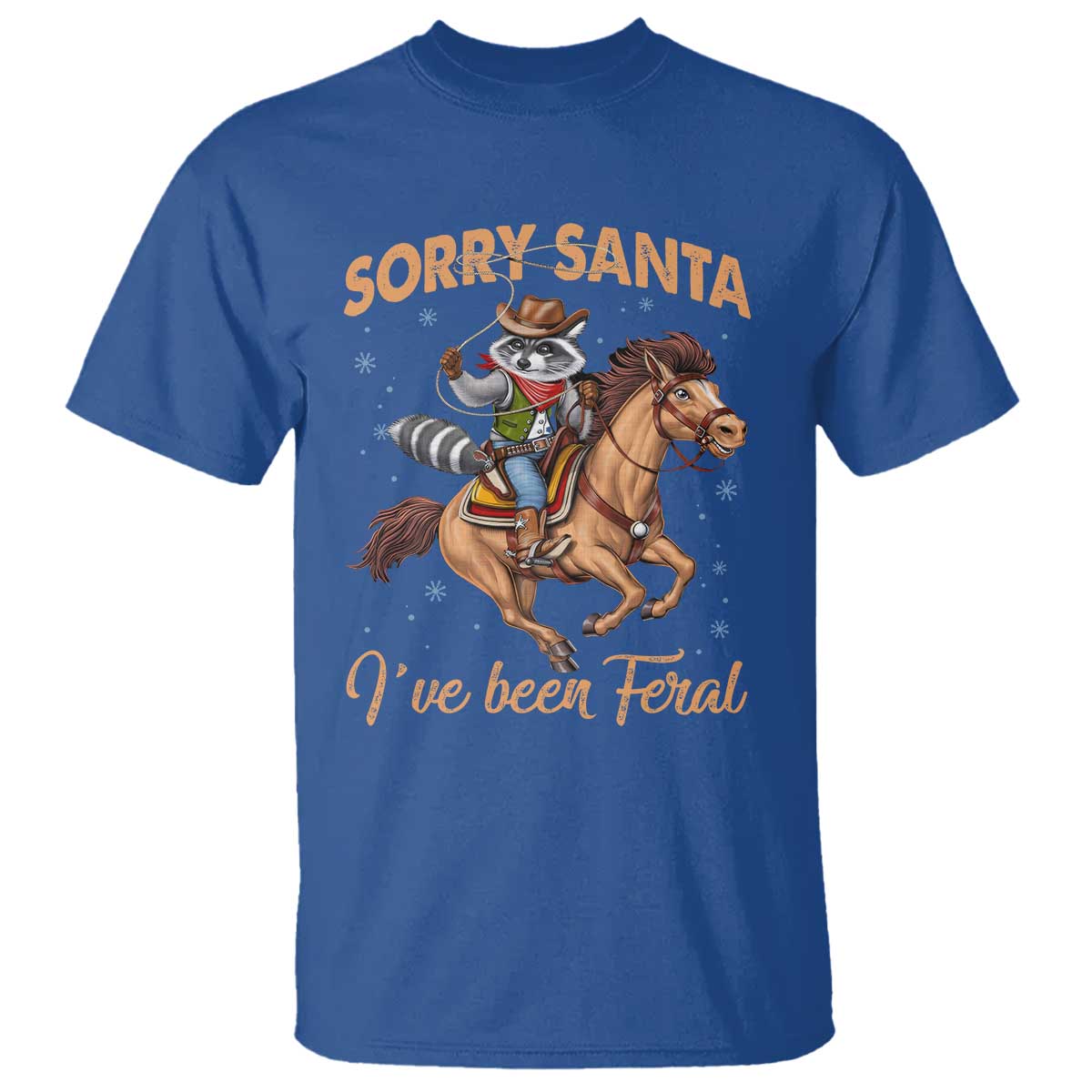 Funny Christmas Raccoon T Shirt Sorry Santa I've Been Feral Cowboy TS09 Royal Blue Print Your Wear