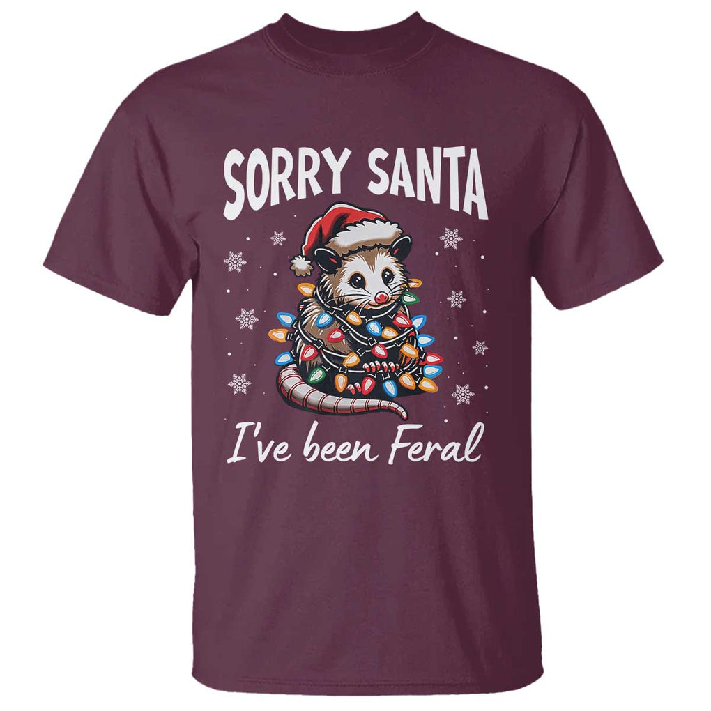 Funny Christmas Opossum T Shirt Sorry Santa I've Been Feral TS09 Maroon Print Your Wear