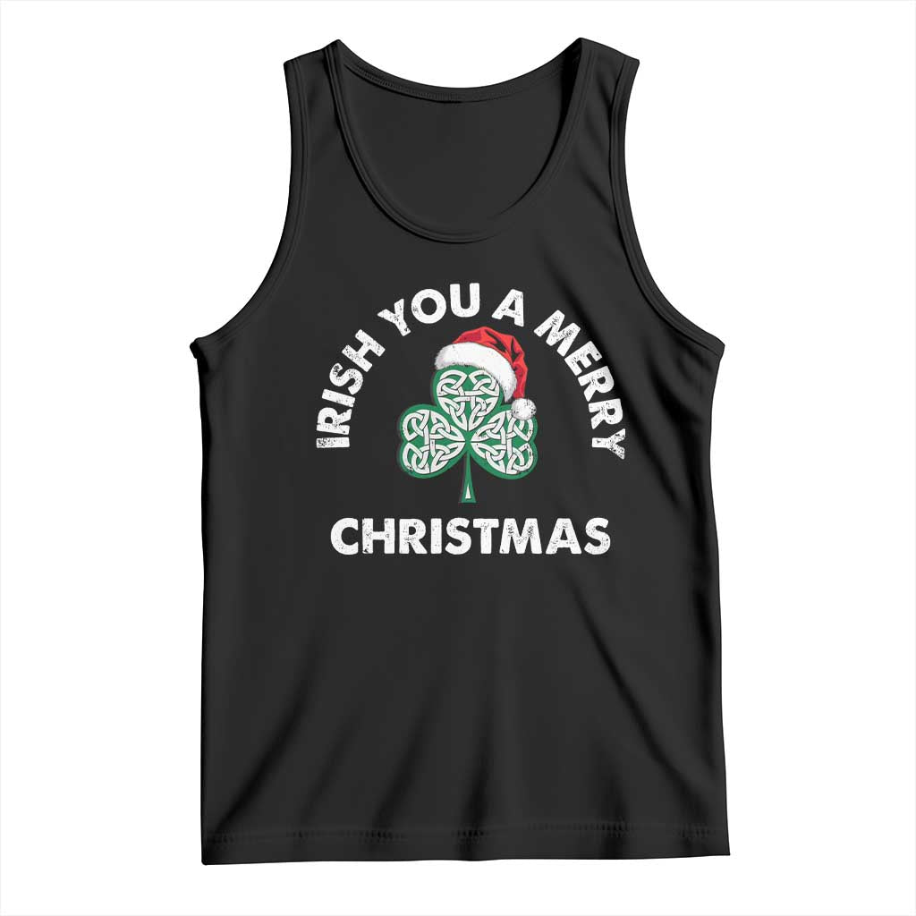 Irish Christmas Tank Top Irish You A Merry Christmas Celtic Shamrock TS09 Black Print Your Wear