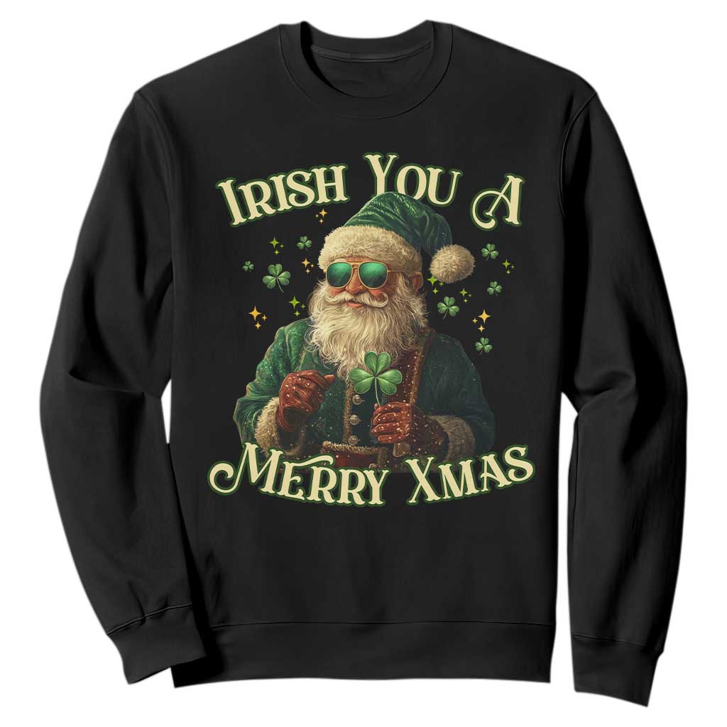 Irish You A Merry Xmas Sweatshirt Shamrock Santa Ireland Lucky TS09 Black Print Your Wear