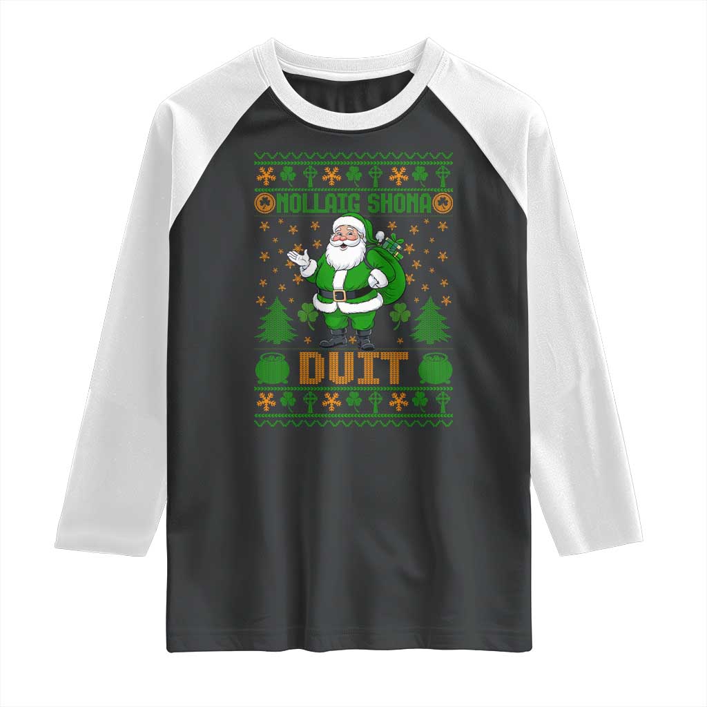 Irish Christmas Raglan Shirt Nollaig Shona Duit Shamrock Santa Lucky For Everyone TS09 Black White Print Your Wear