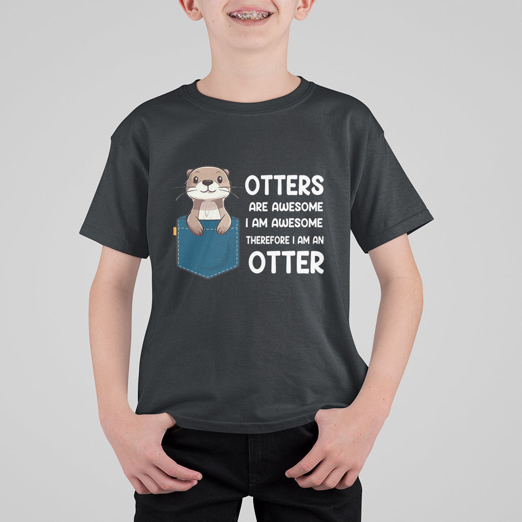 Otters Are Awesome I'm Awesome Therefore I Am An Otter T Shirt For Kid TS09 Black Printyourwear