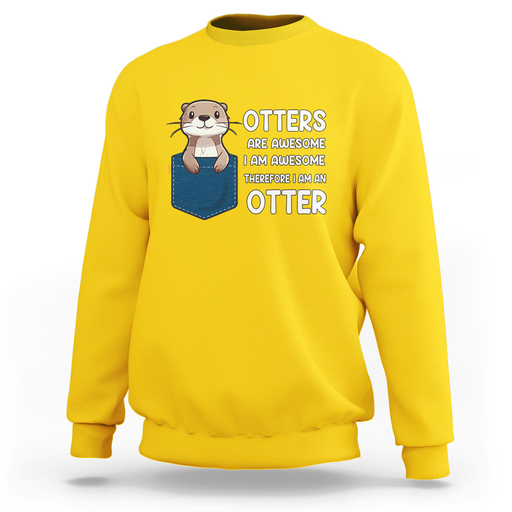 Otters Are Awesome I'm Awesome Therefore I Am An Otter Sweatshirt TS09 Daisy Printyourwear