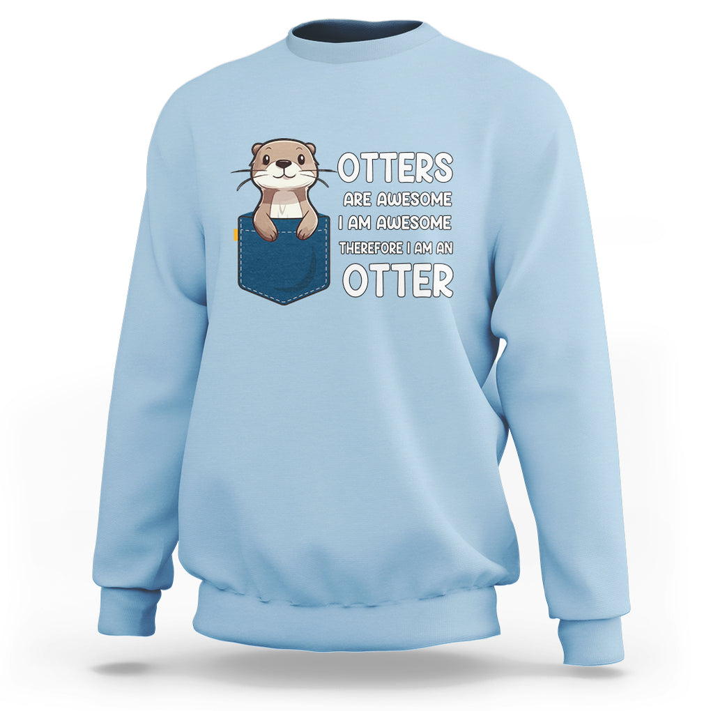 Otters Are Awesome I'm Awesome Therefore I Am An Otter Sweatshirt TS09 Light Blue Printyourwear