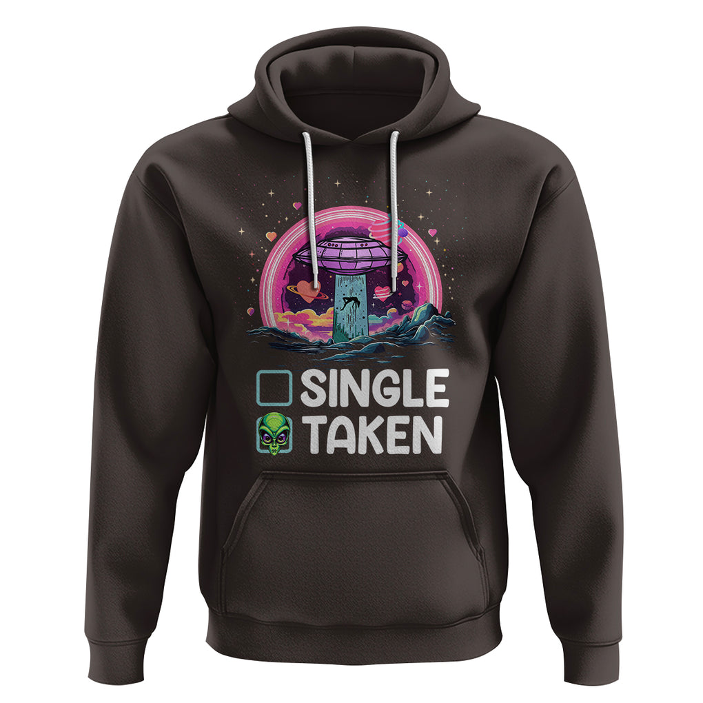 Funny Valentine's Day Hoodie Single Or Taken Alien UFO TS09 Dark Chocolate Printyourwear
