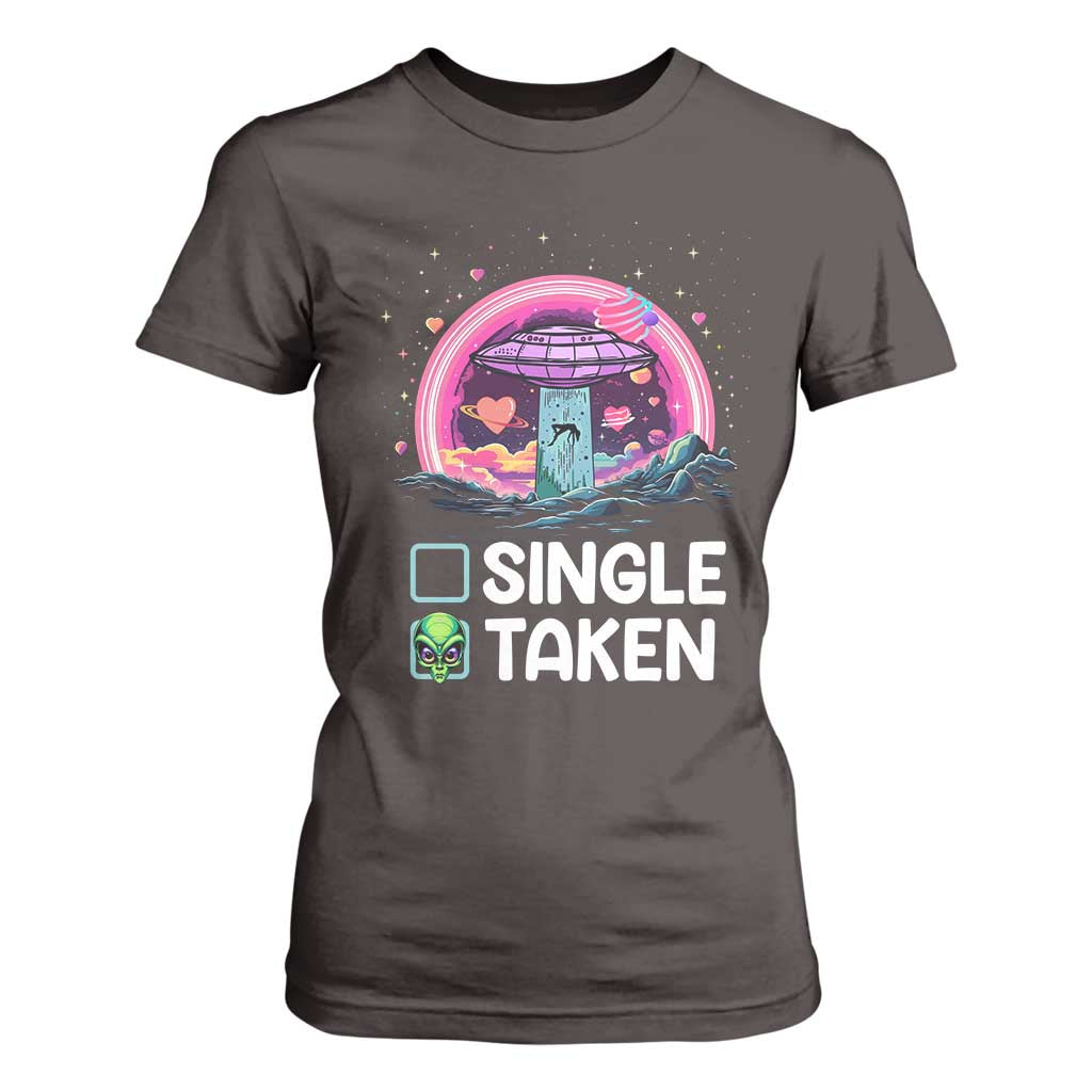 Funny Valentine's Day T Shirt For Women Single Or Taken Alien UFO TS09 Dark Chocolate Print Your Wear