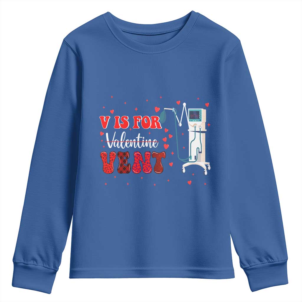 Valentine's Day Youth Sweatshirt V Is For Vent Respiratory Therapist Nurse Healthcare Worker TS09 Royal Blue Print Your Wear