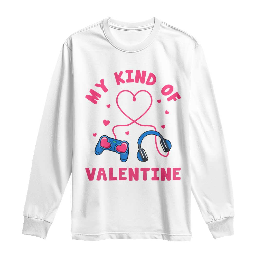 Valentine's Day Long Sleeve Shirt My Kind Of Valentine Gaming Gamer Men Boy Kid TS09 White Print Your Wear
