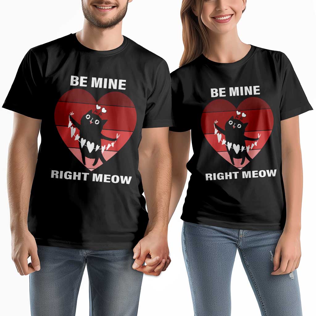 Funny Valentine's Day Couple Matching T Shirt Be Mine Right Meow Cute Cat TS09 Black Print Your Wear