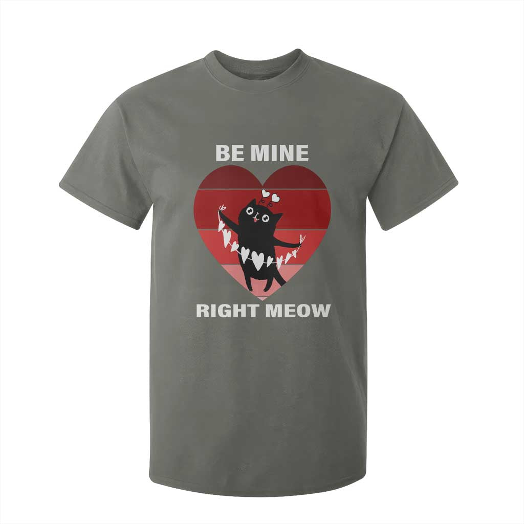 Valentine's Day T Shirt For Kid Be Mine Right Meow Funny Cat Lover TS09 Military Green Print Your Wear