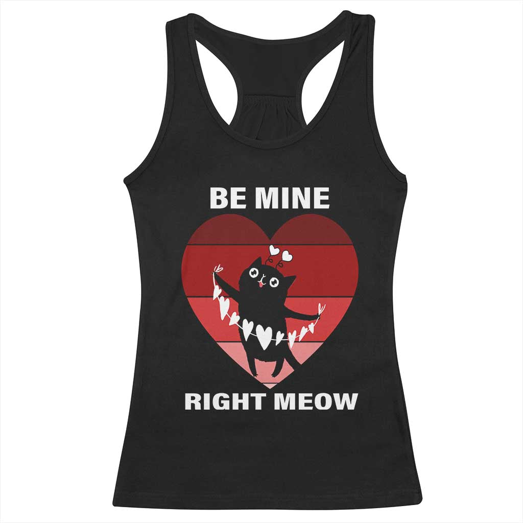 Valentine's Day Racerback Tank Top Be Mine Right Meow Funny Cat Lover TS09 Black Print Your Wear