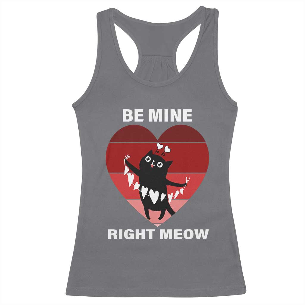 Valentine's Day Racerback Tank Top Be Mine Right Meow Funny Cat Lover TS09 Charcoal Print Your Wear