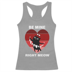 Valentine's Day Racerback Tank Top Be Mine Right Meow Funny Cat Lover TS09 Sport Gray Print Your Wear