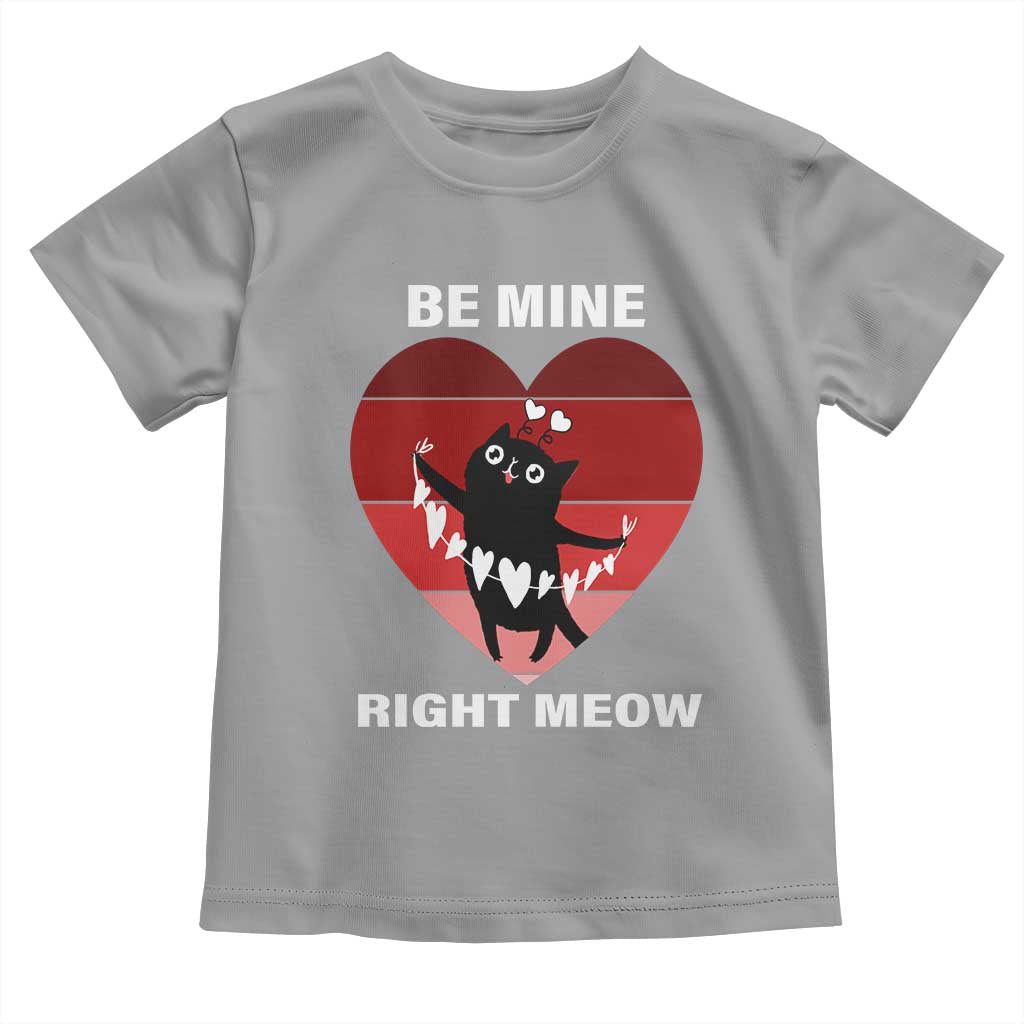 Valentine's Day Toddler T Shirt Be Mine Right Meow Funny Cat Lover TS09 Sport Gray Print Your Wear