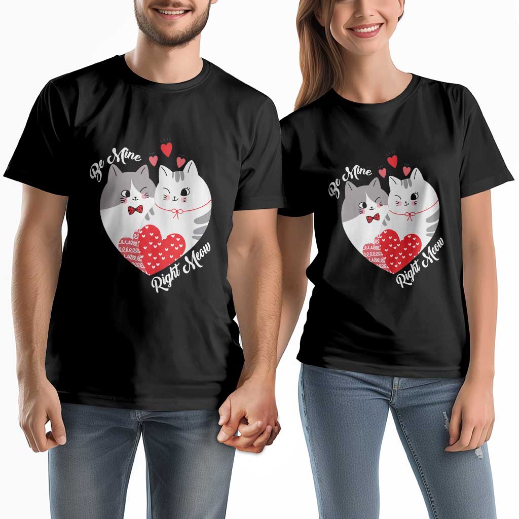 Funny Cat Valentine's Day Couple Matching T Shirt Be Mine Right Meow Cat Couple TS09 Black Print Your Wear