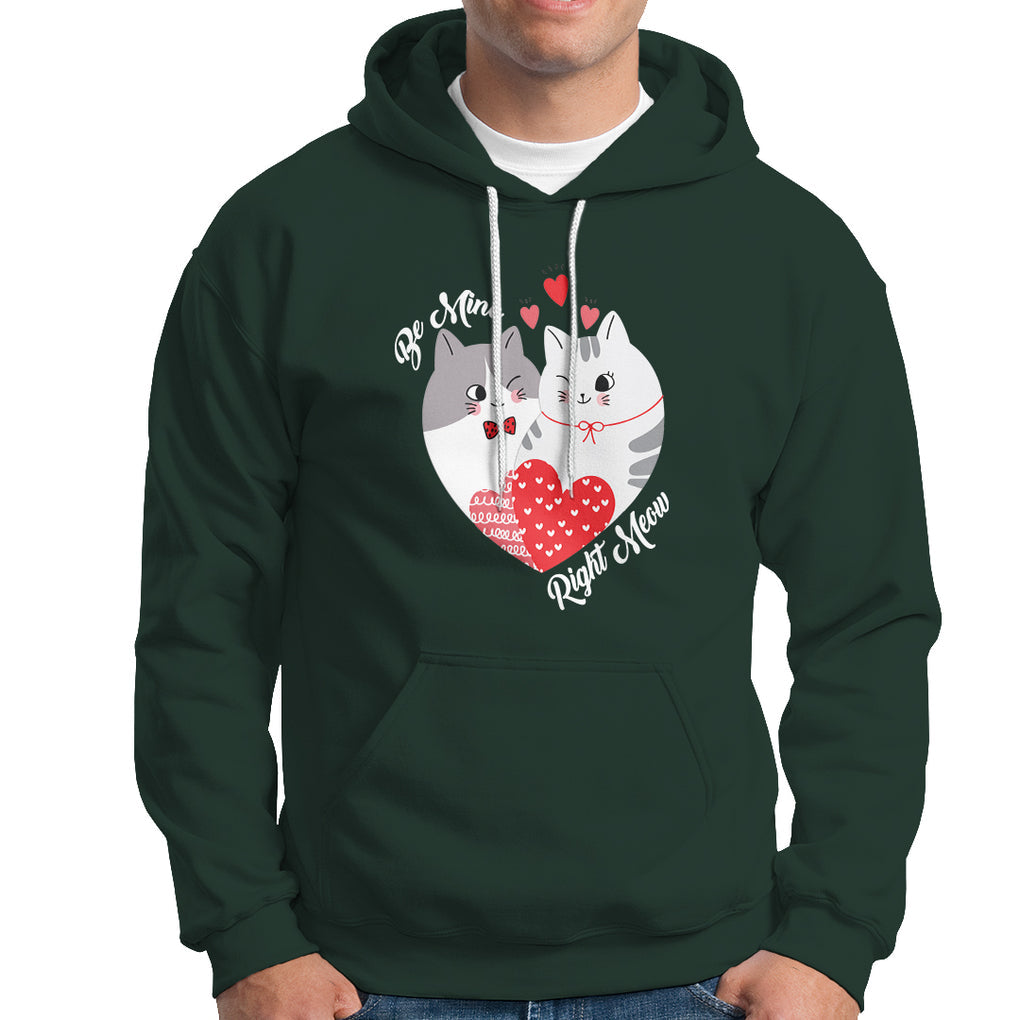 Valentine's Day Hoodie Be Mine Right Meow Funny Cat Lover TS09 Dark Forest Green Printyourwear