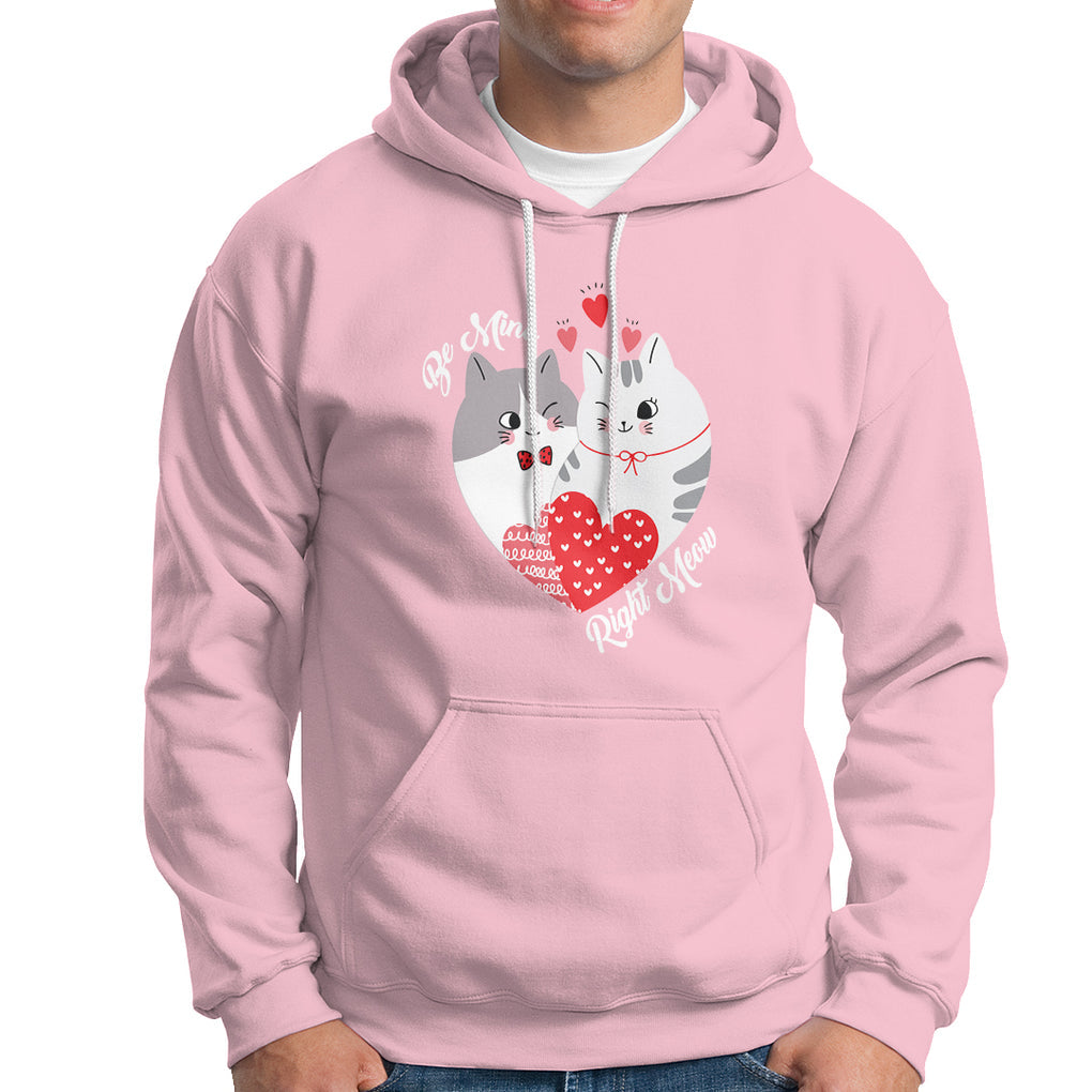 Valentine's Day Hoodie Be Mine Right Meow Funny Cat Lover TS09 Light Pink Printyourwear