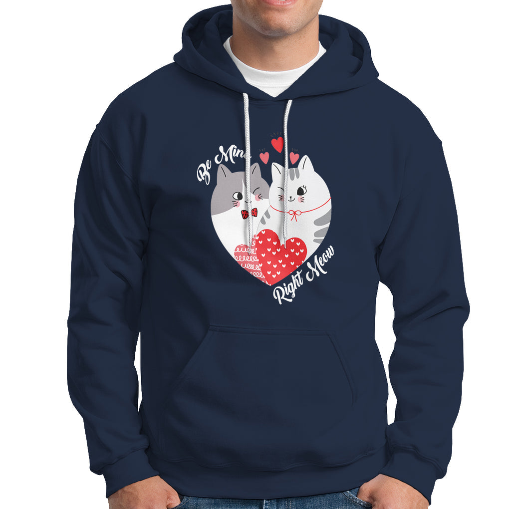 Valentine's Day Hoodie Be Mine Right Meow Funny Cat Lover TS09 Navy Printyourwear