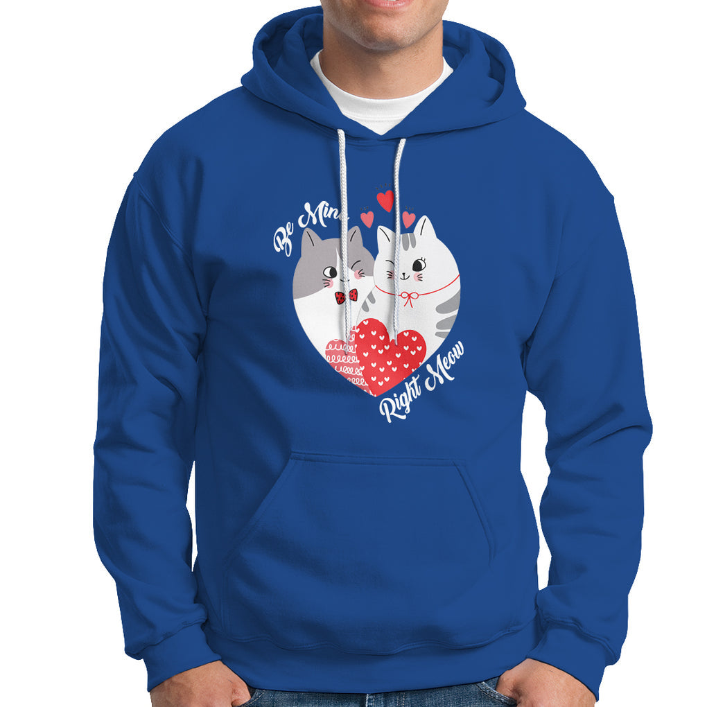 Valentine's Day Hoodie Be Mine Right Meow Funny Cat Lover TS09 Royal Blue Printyourwear
