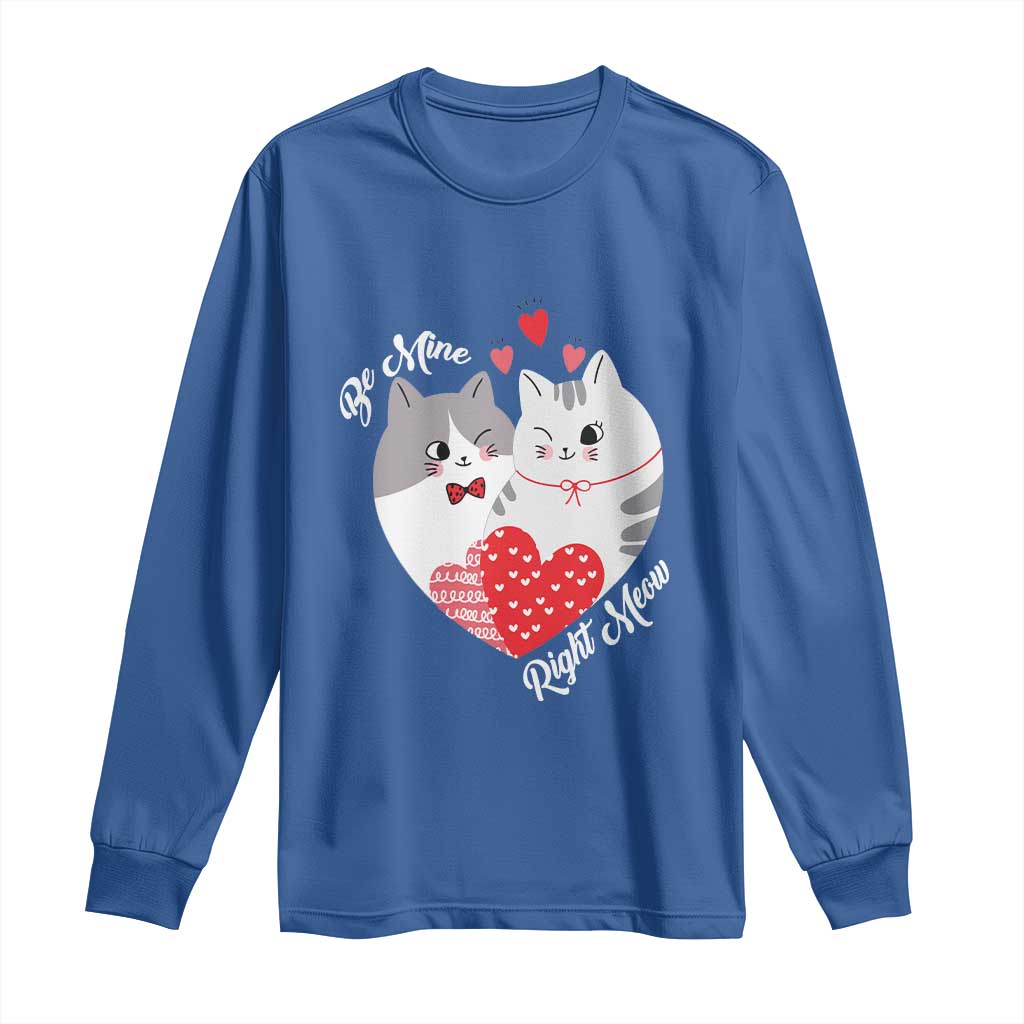 Valentine's Day Funny Cat Lover Long Sleeve Shirt Be Mine Right Meow TS09 Royal Blue Print Your Wear