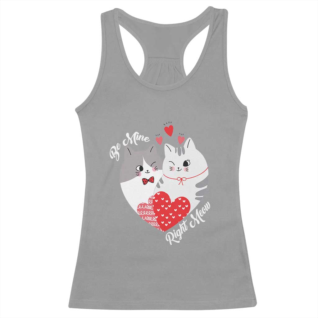 Valentine's Day Funny Cat Lover Racerback Tank Top Be Mine Right Meow TS09 Sport Gray Print Your Wear