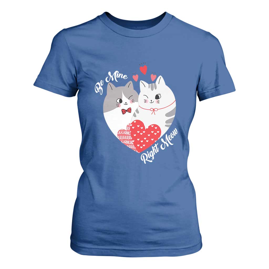 Valentine's Day Funny Cat Lover T Shirt For Women Be Mine Right Meow TS09 Royal Blue Print Your Wear