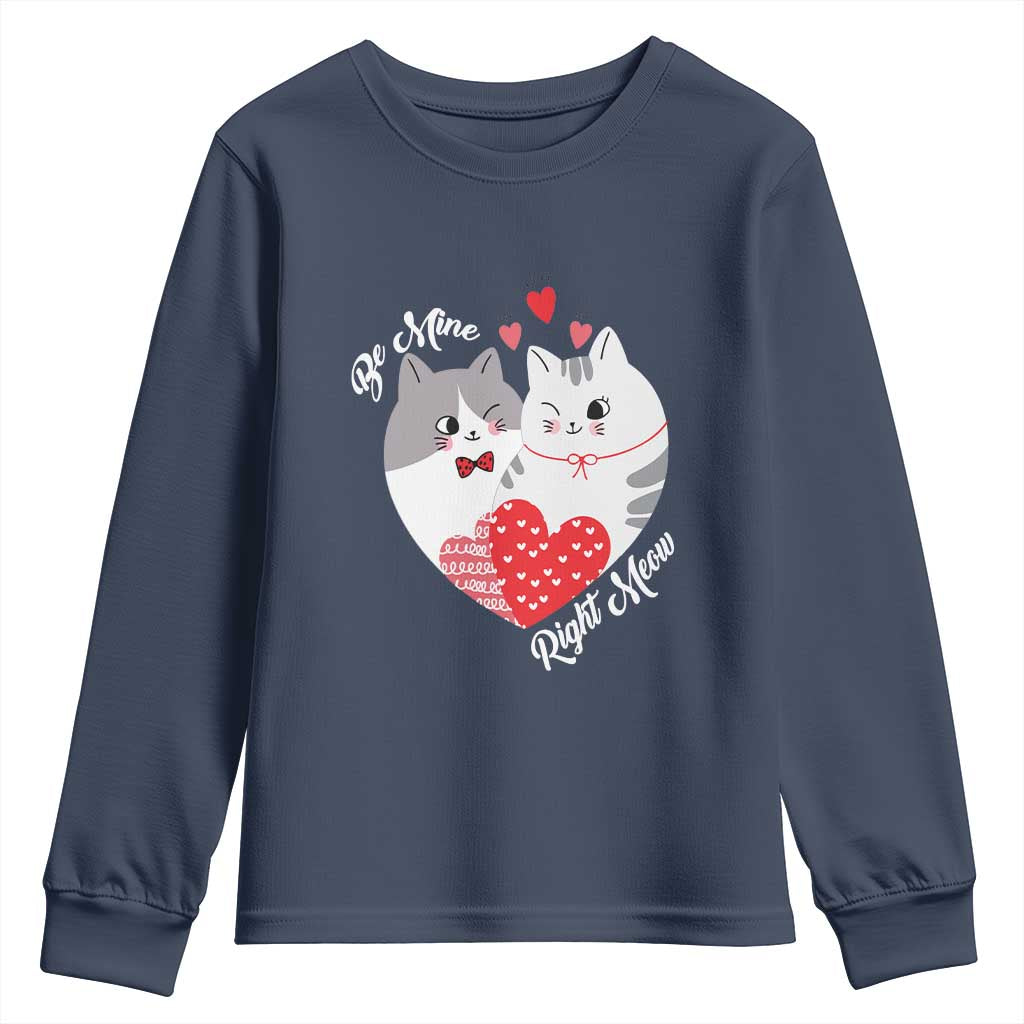 Valentine's Day Funny Cat Lover Youth Sweatshirt Be Mine Right Meow TS09 Navy Print Your Wear