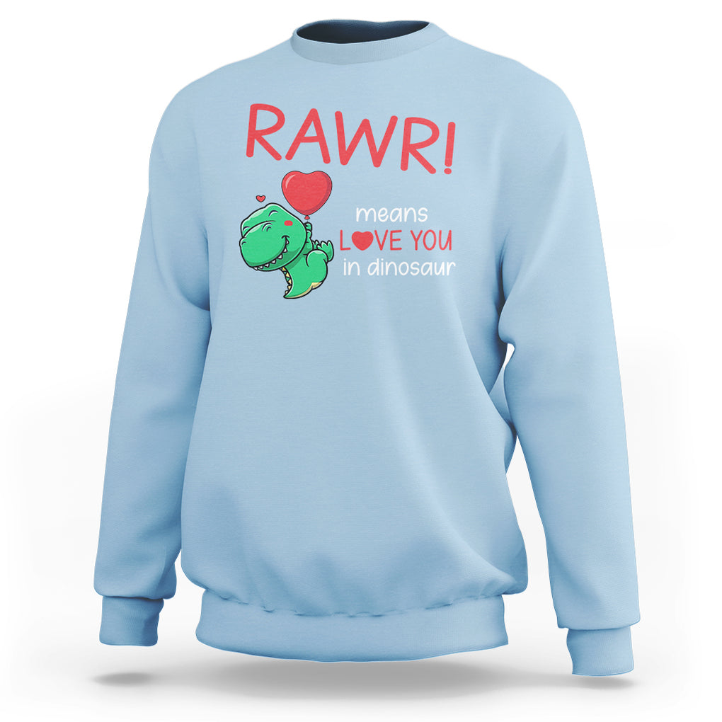 Valentine's Day Sweatshirt Rawr Means Love You in Dinosaur Cute Heart Ballon TS09 Light Blue Printyourwear