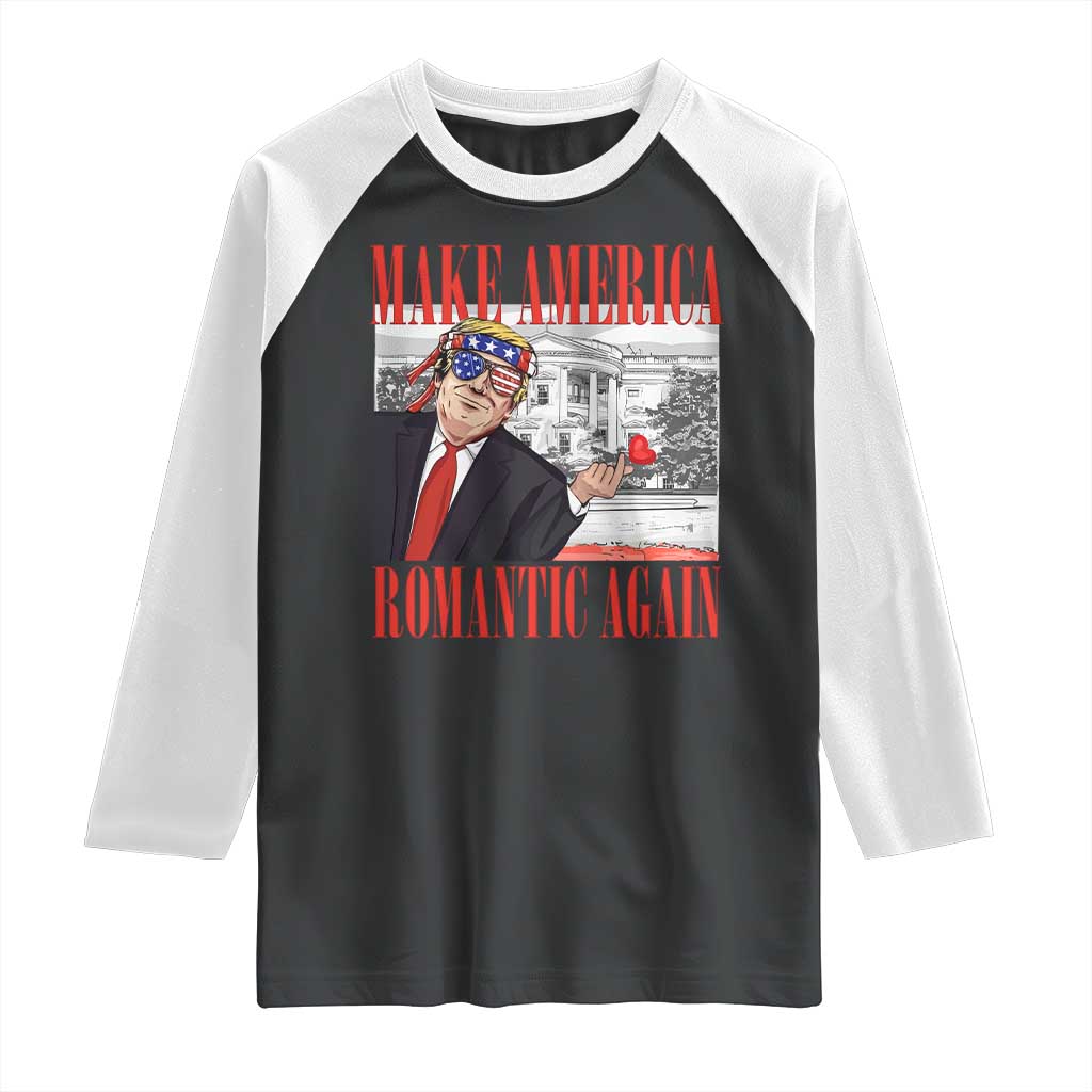 Funny Valentine's Day Trump Raglan Shirt Make America Romantic Again TS09 Black White Print Your Wear